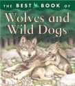 The Best Book of Wolves and Wild Dogs - Christiane Gunzi, Mike Rowe