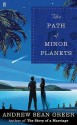 The Path of Minor Planets. Andrew Sean Greer - Andrew Sean Greer