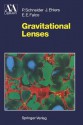 Gravitational Lenses - Peter Schneider, Jürgen Ehlers, Emilio E Falco