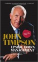 Upside Down Management: A Common Sense Guide to Better Business - John Timpson