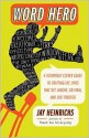 Word Hero: A Fiendishly Clever Guide to Crafting the Lines that Get Laughs, Go Viral, and Live Forever - Jay Heinrichs