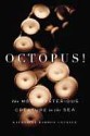 Octopus!: The Most Mysterious Creature in the Sea - Katherine Harmon Courage