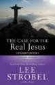 The Case for the Real Jesus: A Journalist Investigates Current Challenges to Christianity - Lee Strobel, Jane Vogel