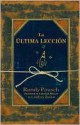 La ultima leccion (The Last Lecture) - Randy Pausch, Jeffrey Zaslow