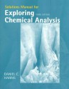 Exploring Chemical Analysis Solutions Manual - Daniel C. Harris