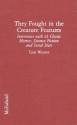 They Fought in the Creature Features: Interviews with 23 Classic Horror, Science Fiction, and Serial Stars - Tom Weaver