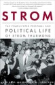 Strom: The Complicated Personal and Political Life of Strom Thurmond - Jack Bass, Marilyn Thompson, Marilyn W. Thompson