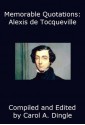 Memorable Quotations: Alexis de Tocqueville - Alexis de Tocqueville, Carol A. Dingle