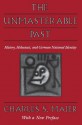 The Unmasterable Past: History, Holocaust, and German National Identity, With a new preface - Charles S. Maier