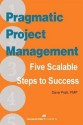 Pragmatic Project Management: Five Scalable Steps to Success - David Pratt