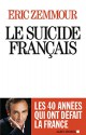 Le suicide francais - Ces quarante annees qui ont defait la France - Bestseller format (French Edition) - Eric Zemmour, Albin Michel