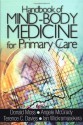 Handbook of Mind-Body Medicine for Primary Care - Donald Moss, Angele V. McGrady, Terence C. Davies, Ian Wickramasekera