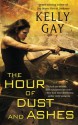 The Hour of Dust and Ashes (Charlie Madigan) - Kelly Gay