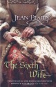 The Sixth Wife - Jean Plaidy