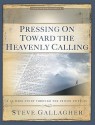 Pressing on Toward the Heavenly Calling: A 12-Week Study Through the Prison Epistles - Steve Gallagher