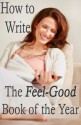 How to Write the Feel-Good Book of the Year - Advice for Fiction Writers (Advanced Book Marketing) - EJ Thornton