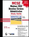 MCSE Windows 2000 Directory Services Administration Study Guide [With 1] - Anil Desai, James Chellis