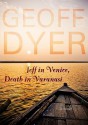 Jeff in Venice, Death in Varanasi - Geoff Dyer, Simon Vance