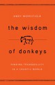 The Wisdom of Donkeys: Finding Tranquility in a Chaotic World - Andy Merrifield