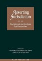 Asserting Jurisdiction: International and European Legal Perspectives - Patrick Capps, Ec