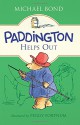 Paddington Helps Out - Michael Bond, Peggy Fortnum