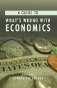 A Guide to What's Wrong with Economics (Anthem Studies in Development and Globalization) - Edward Fullbrook