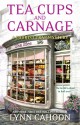 Tea Cups & Carnage - Lynn Cahoon