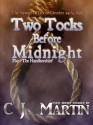 Two Tocks before Midnight - C.J. Martin