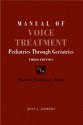 Manual of Voice Treatment: Pediatrics Through Geriatrics [With CDROM] - Moya L. Andrews