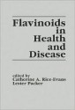 Flavonoids in Health and Disease - Catherine A. Rice-Evans, Lester Packer