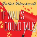 If Walls Could Talk - Xe Sands, Juliet Blackwell