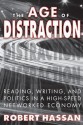 The Age of Distraction: Reading, Writing, and Politics in a High-Speed Networked Economy - Robert Hassan