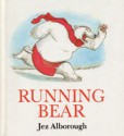 Running Bear - Jez Alborough