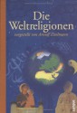 Die Weltreligionen vorgestellt von Arnulf Zitelmann. - Arnulf Zitelmann