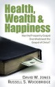 Health, Wealth & Happiness: Has the Prosperity Gospel Overshadowed the Gospel of Christ? - David W. Jones, Russell Woodbridge