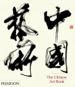 The Chinese Art Book - Colin Mackenzie, Katie Hill, Jeffrey Moser