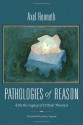 Pathologies of Reason: On the Legacy of Critical Theory (New Directions in Critical Theory) - Axel Honneth, James Ingram