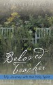 Beloved Teacher: My Journey with the Holy Spirit - Patricia Ramsey