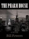 The Pharm House - Bill Powers