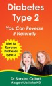 Diabetes Type 2 - You can reverse it naturally - Sandra Cabot, Margaret Jasinska