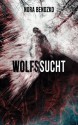 Wolfssucht - Nora Bendzko