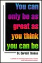 You Can Only Be as Great as You Think You Are - Cornell Thomas