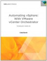 Automating vSphere with VMware vCenter Orchestrator (VMware Press Technology) - Cody Bunch