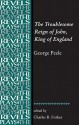 The Troublesome Reign of John, King of England: By George Peele - Charles R. Forker