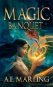 Magic Banquet - A.E. Marling