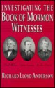 Investigating the Book of Mormon Witnesses - Richard Lloyd Anderson