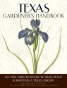 Texas Gardener's Handbook: All You Need to Know to Plan, Plant & Maintain a Texas Garden - Dale Groom, Dan Gill, Steve Dobbs, James Fizzell, Joe Lamp'l, Joe White