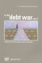 Is the Debt War Over?: Dispatches from Canada's Fiscal Frontline - Christopher Ragan, William Watson