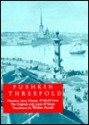 Pushkin Threefold: Narrative, Lyric, Polemic and Ribald Verse, the Originals with Linear and Metric Translations - Alexander Pushkin, Walter Arndt