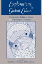 Explorations In Global Ethics: Comparative Religious Ethics And Interreligious Dialogue - Sumner B. Twiss, Bruce Grelle